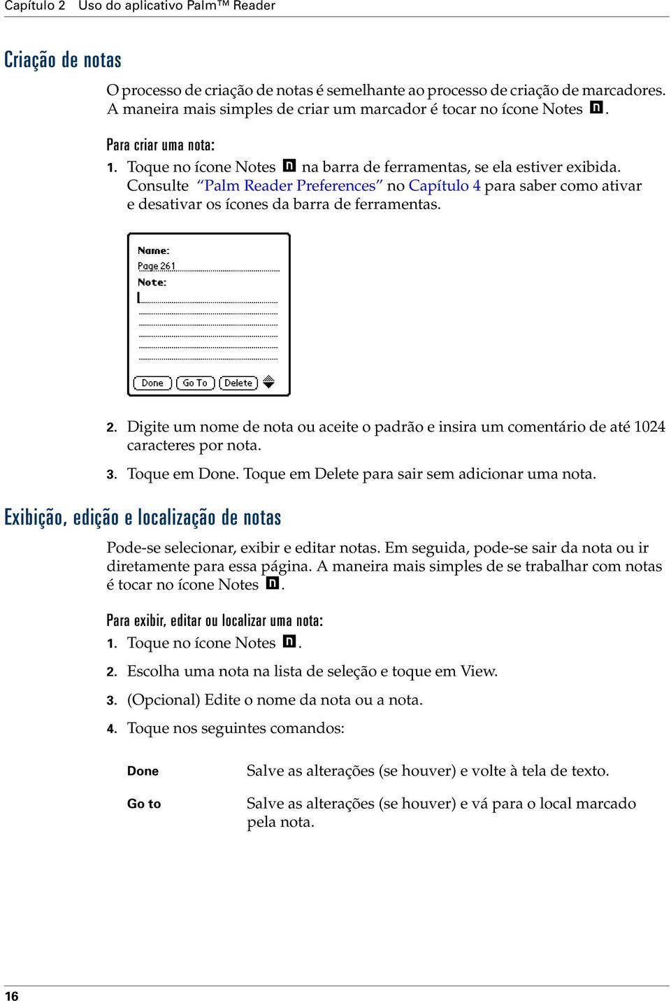 Consulte Palm Reader Preferences no Capítulo 4 para saber como ativar e desativar os ícones da barra de ferramentas. 2.