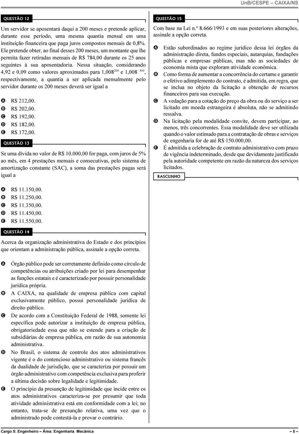 Nessa situação, considerando 4,92 e 0,09 como valores aproximados para 1,008 200 e 1,008!