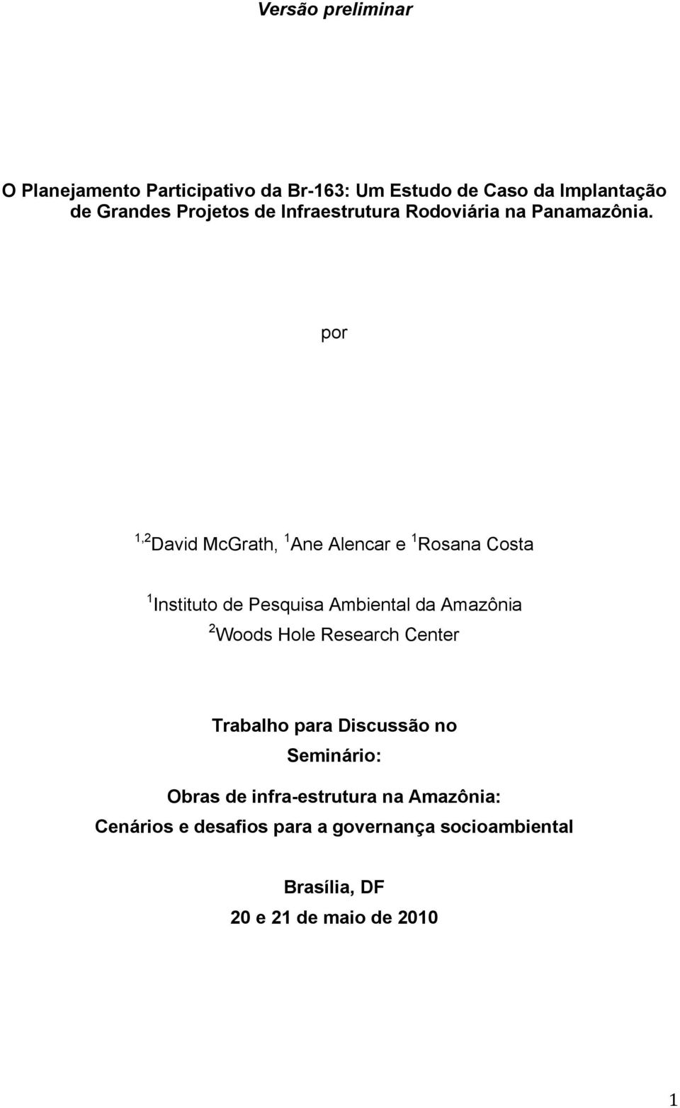 por 1,2 David McGrath, 1 Ane Alencar e 1 Rosana Costa 1 Instituto de Pesquisa Ambiental da Amazônia 2 Woods Hole