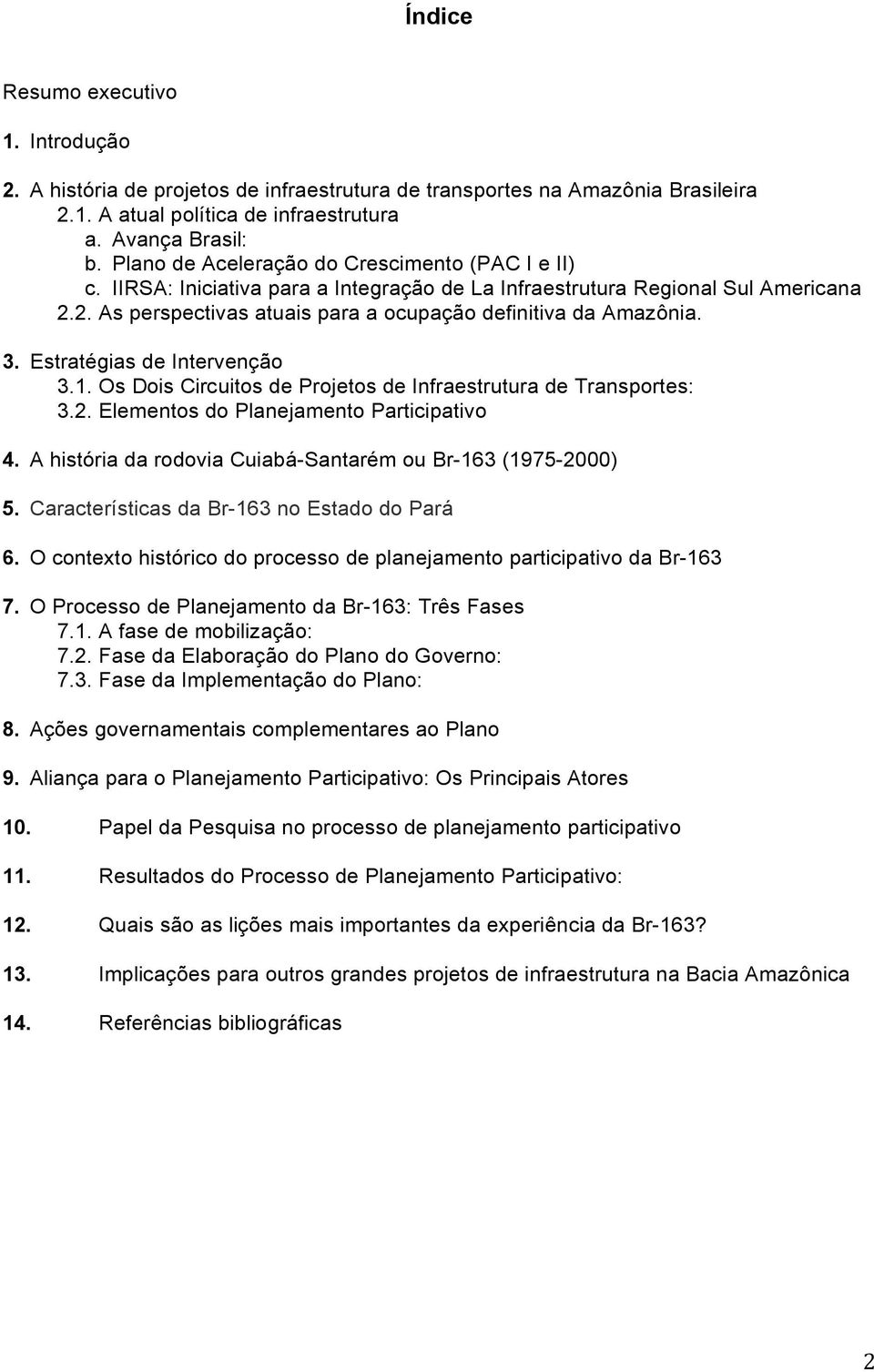 3. Estratégias de Intervenção 3.1. Os Dois Circuitos de Projetos de Infraestrutura de Transportes: 3.2. Elementos do Planejamento Participativo 4.