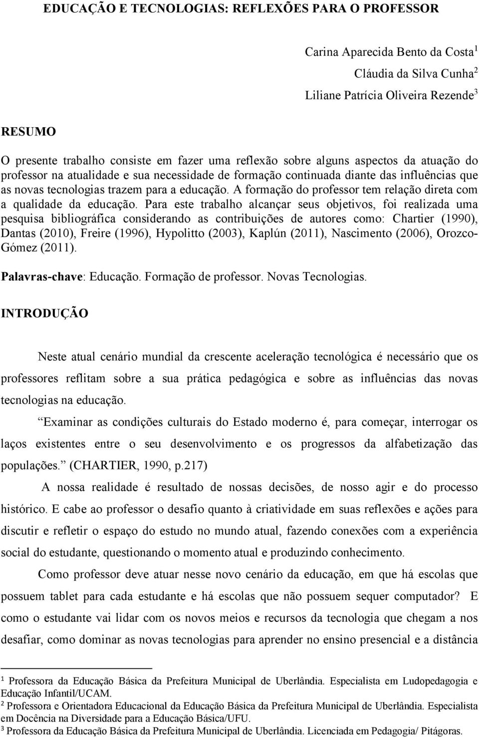 A formação do professor tem relação direta com a qualidade da educação.