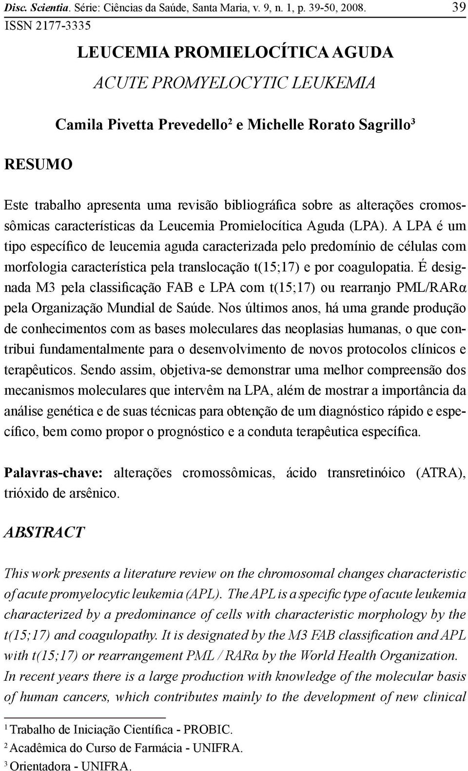 alterações cromossômicas características da Leucemia Promielocítica Aguda (LPA).