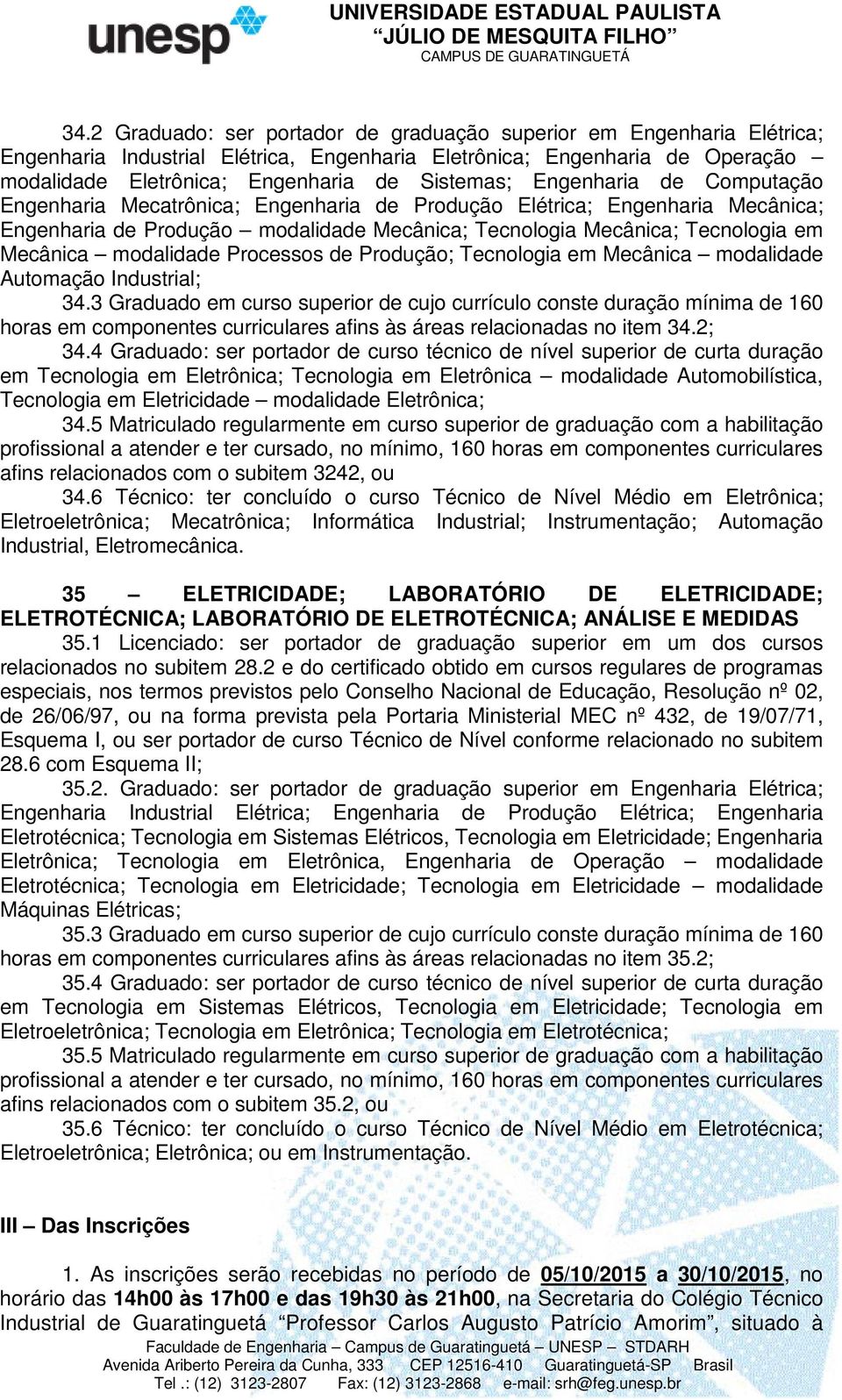 modalidade Processos de Produção; Tecnologia em Mecânica modalidade Automação Industrial; 34.