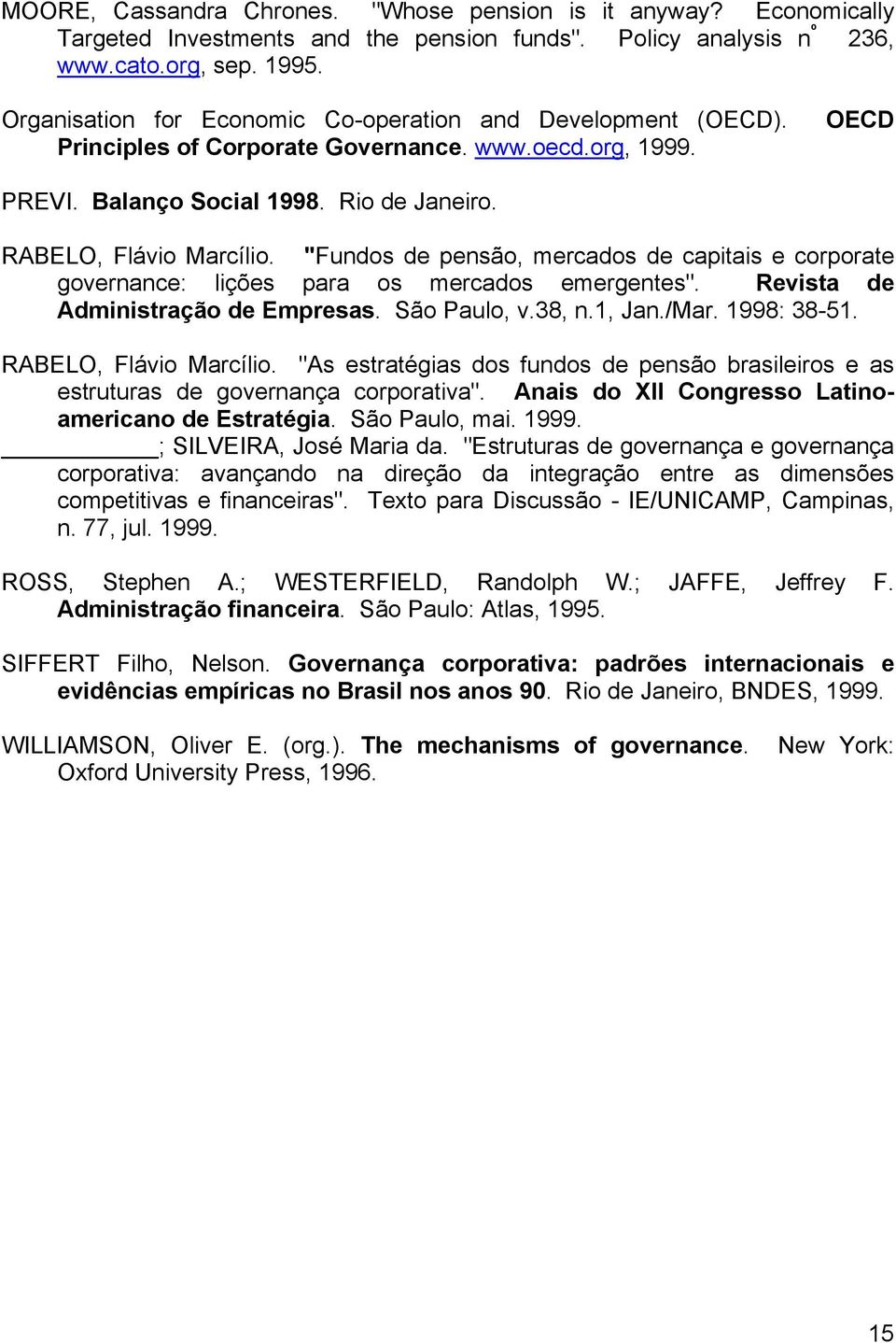 "Fundos de pensão, mercados de capitais e corporate governance: lições para os mercados emergentes". Revista de Administração de Empresas. São Paulo, v.38, n.1, Jan./Mar. 1998: 38-51.