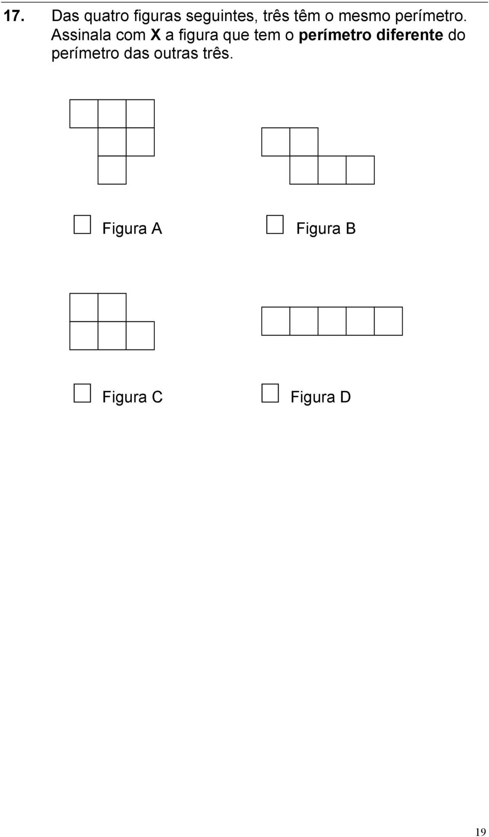 Assinala com X a figura que tem o perímetro