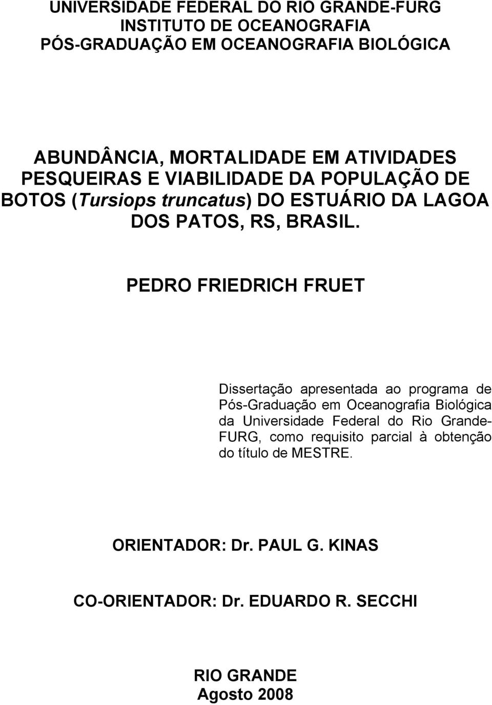 PEDRO FRIEDRICH FRUET Dissertação apresentada ao programa de Pós-Graduação em Oceanografia Biológica da Universidade Federal do Rio