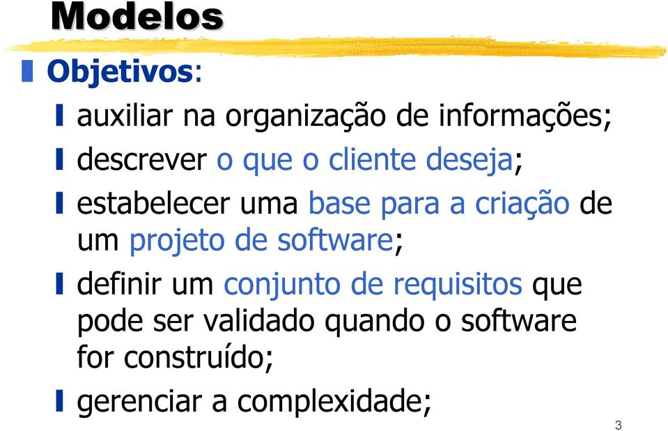 projeto de software; definir um conjunto de requisitos que pode ser