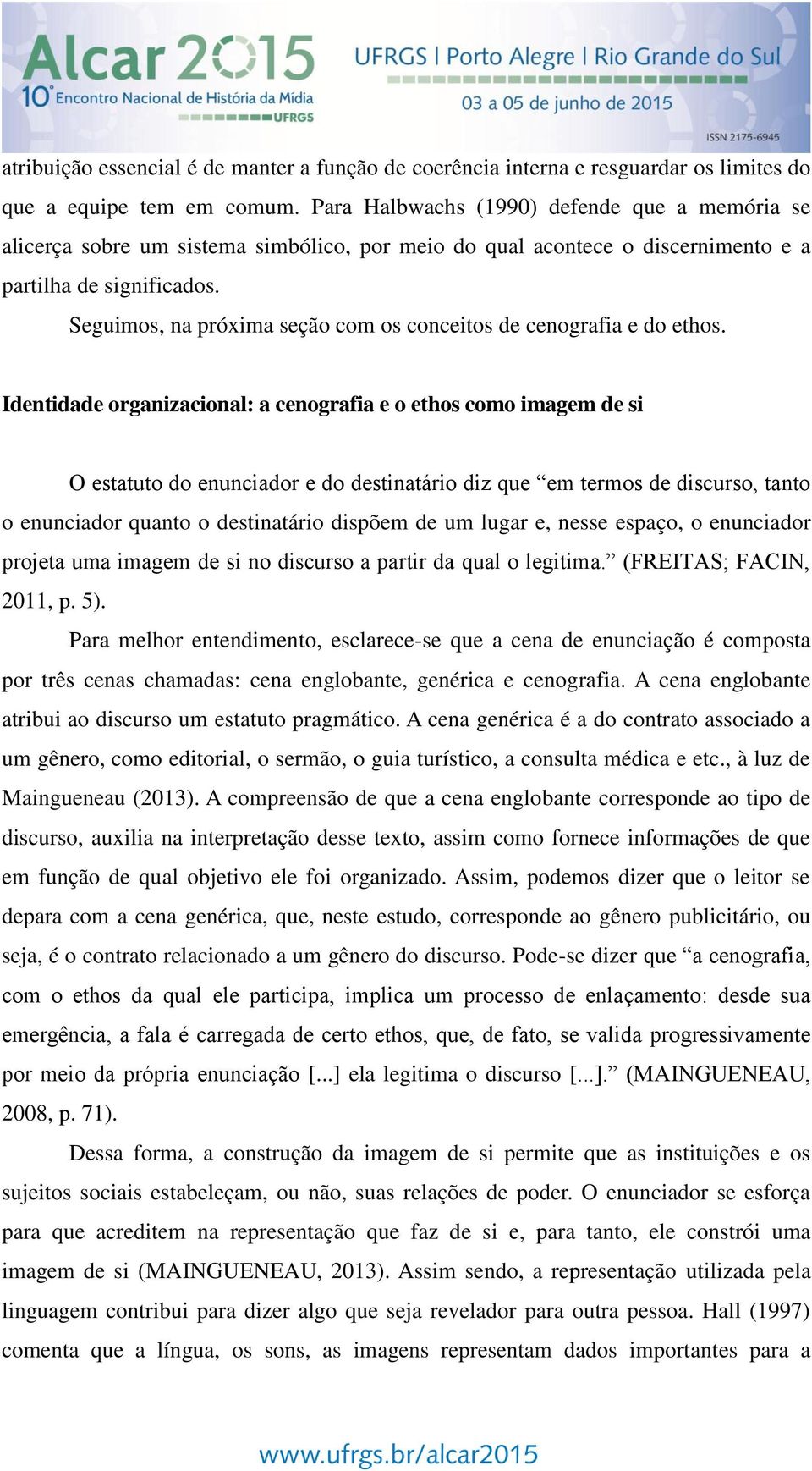 Seguimos, na próxima seção com os conceitos de cenografia e do ethos.