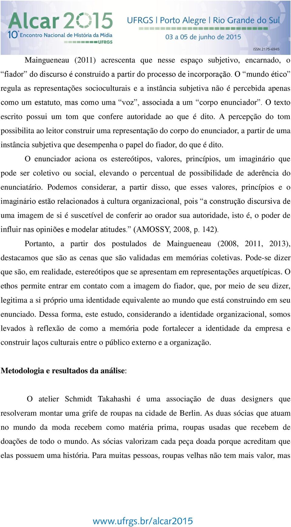 O texto escrito possui um tom que confere autoridade ao que é dito.