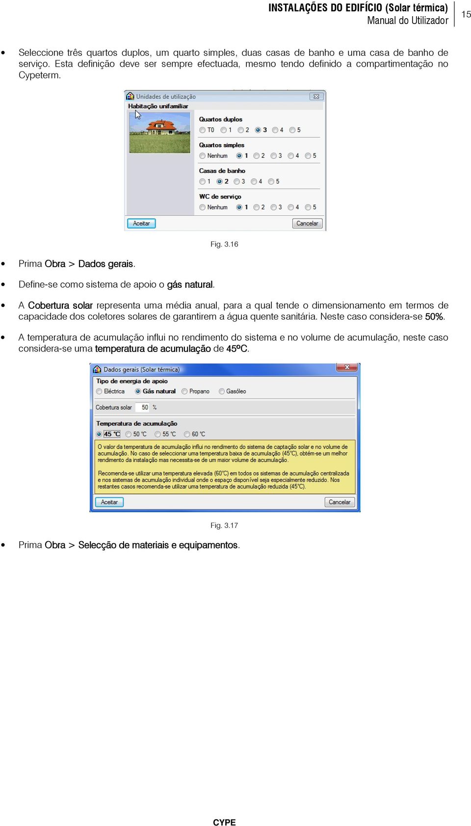 Define-se como sistema de apoio o gás natural.