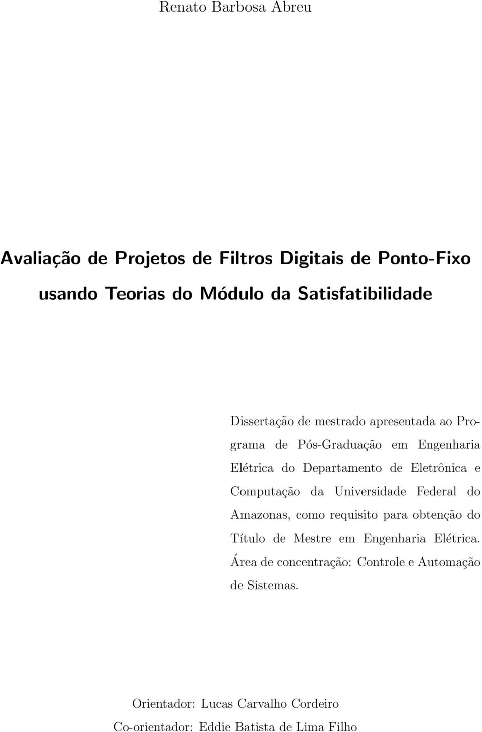 Computação da Universidade Federal do Amazonas, como requisito para obtenção do Título de Mestre em Engenharia Elétrica.