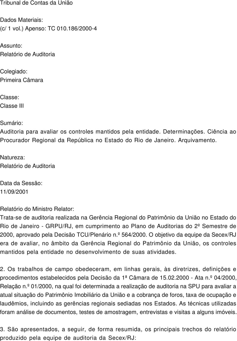 Ciência ao Procurador Regional da República no Estado do Rio de Janeiro. Arquivamento.