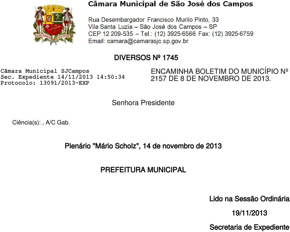 MUNICÍPIO Nº 2157 DE 8 DE NOVEMBRO DE 2013. Senhora Presidente Ciência(s):, A/C Gab.