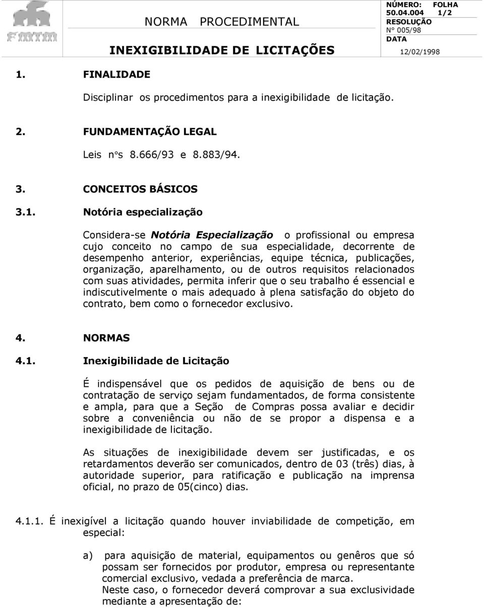 publicações, organização, aparelhamento, ou de outros requisitos relacionados com suas atividades, permita inferir que o seu trabalho é essencial e indiscutivelmente o mais adequado à plena