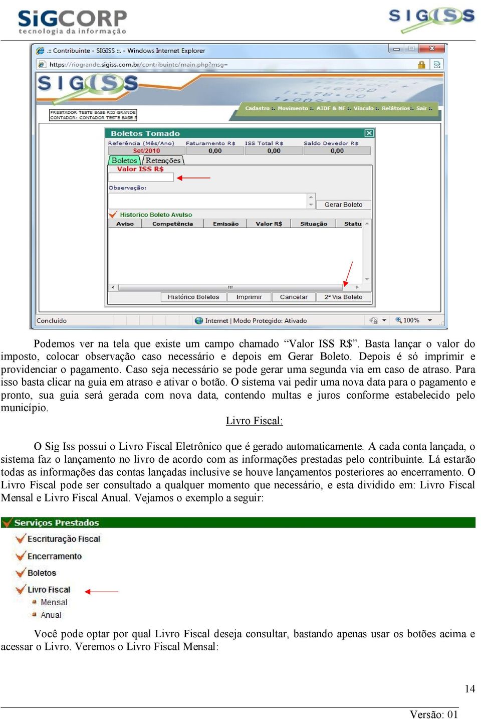 O sistema vai pedir uma nova data para o pagamento e pronto, sua guia será gerada com nova data, contendo multas e juros conforme estabelecido pelo município.