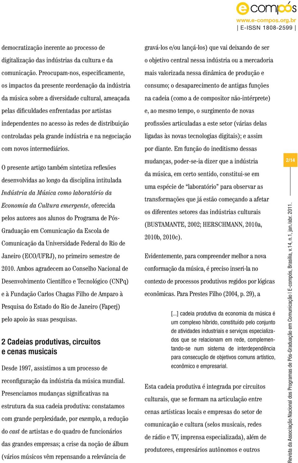 às redes de distribuição controladas pela grande indústria e na negociação com novos intermediários.