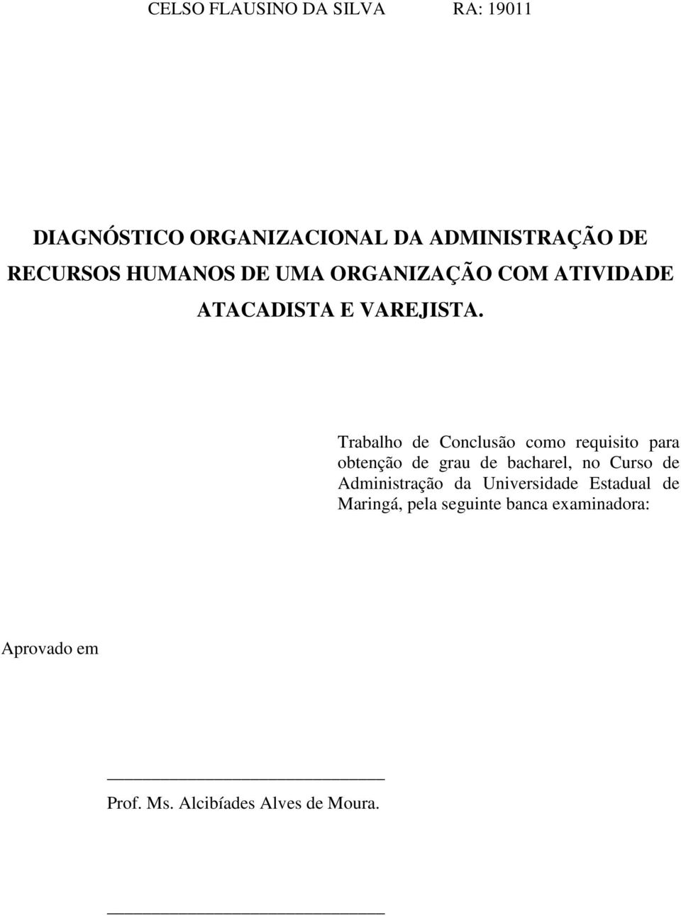 Trabalho de Conclusão como requisito para obtenção de grau de bacharel, no Curso de