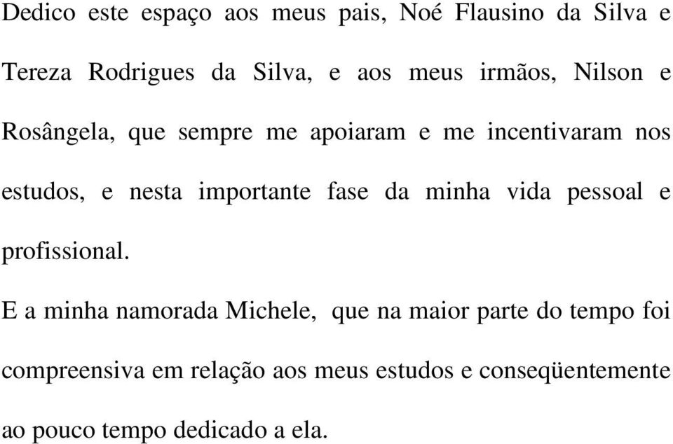 importante fase da minha vida pessoal e profissional.