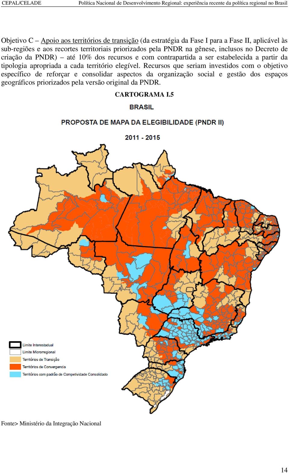 tipologia apropriada a cada território elegível.