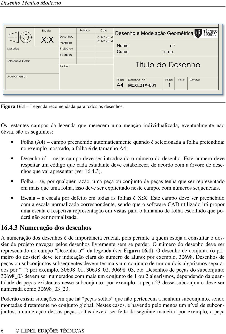 no exemplo mostrado, a folha é de tamanho A4; Desenho nº neste campo deve ser introduzido o número do desenho.