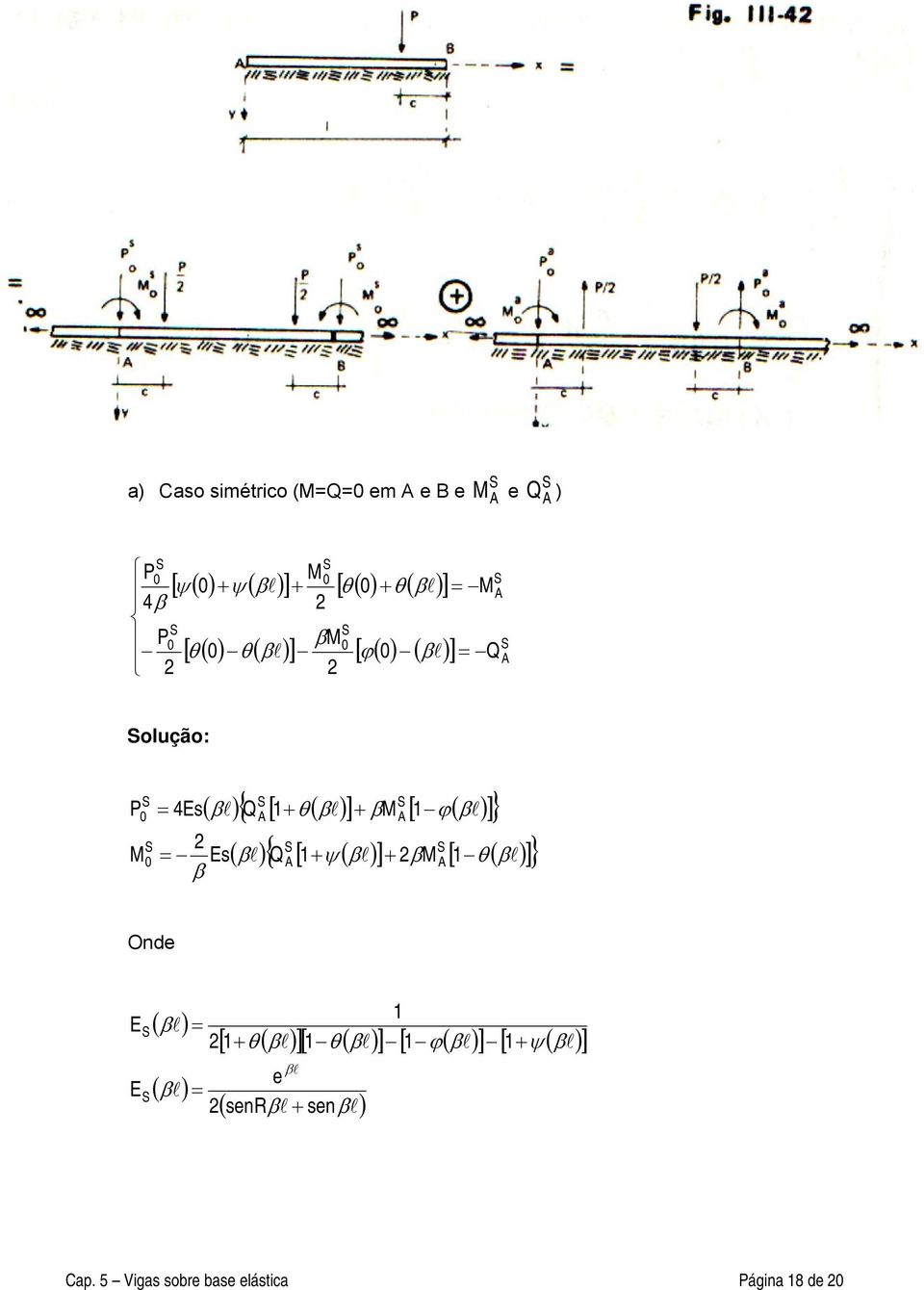 oução: ( ) ( ) [ ( ) [ { } ( ) ( ) [ ( ) [ { } ϕ Q Es Q