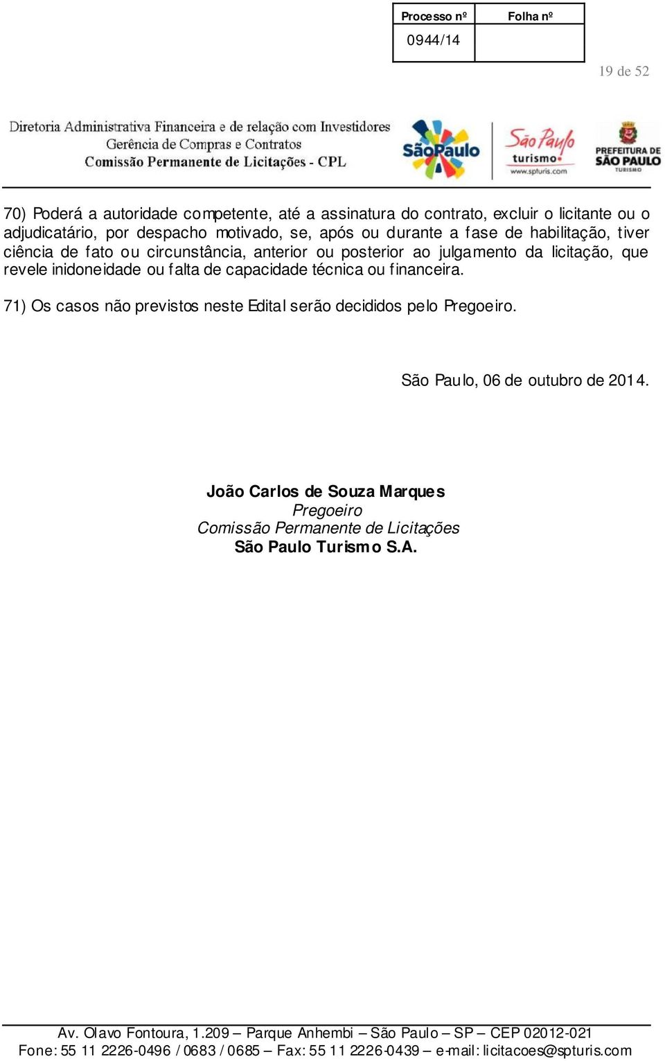 licitação, que revele inidoneidade ou falta de capacidade técnica ou financeira.