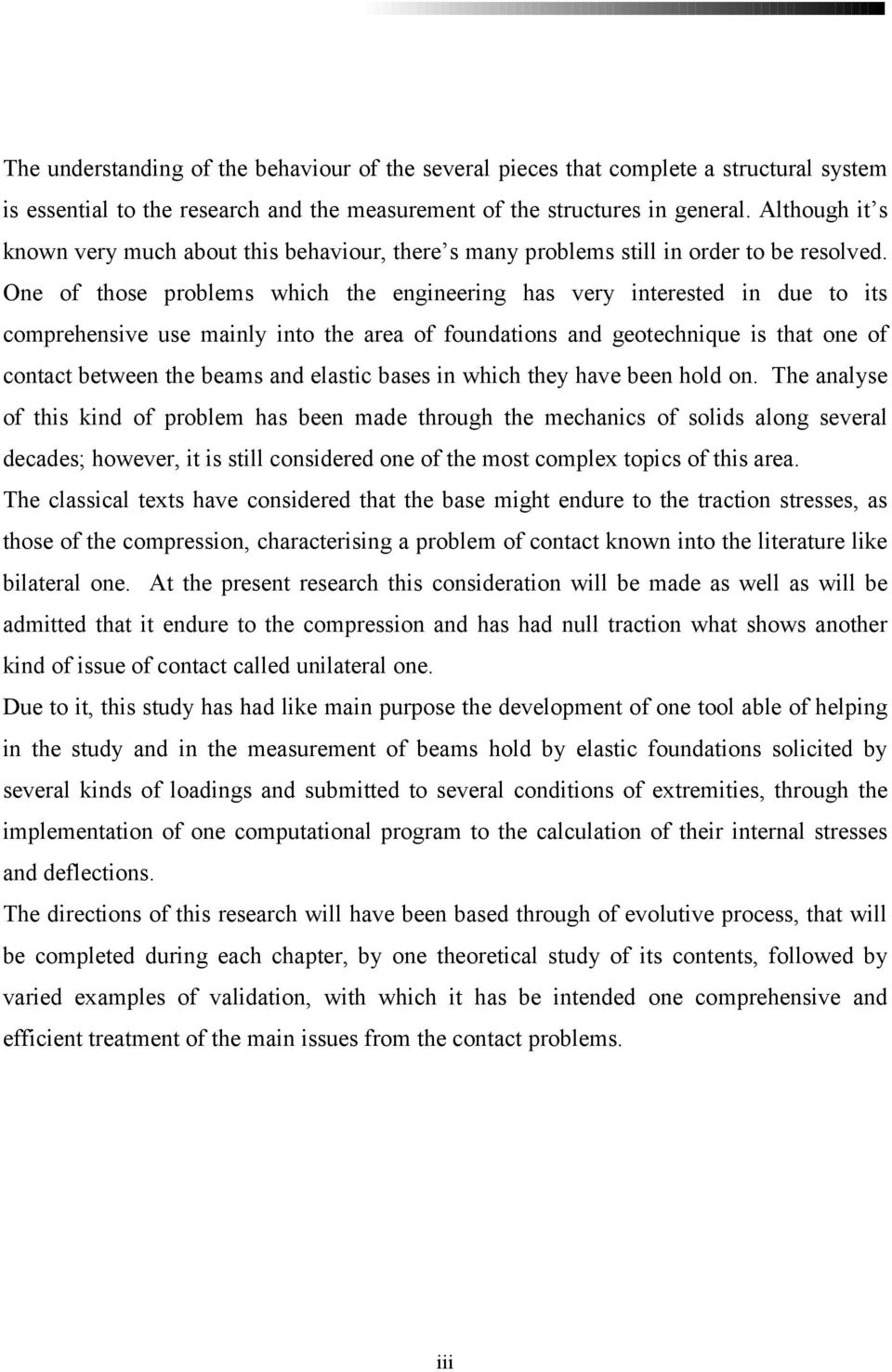 One of those problems whch the engneerng has very nterested n due to ts comprehensve use manly nto the area of foundatons and geotechnque s that one of contact between the beams and elastc bases n