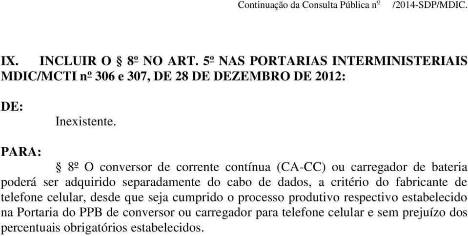 dados, a critério do fabricante de telefone celular, desde que seja cumprido o processo produtivo respectivo