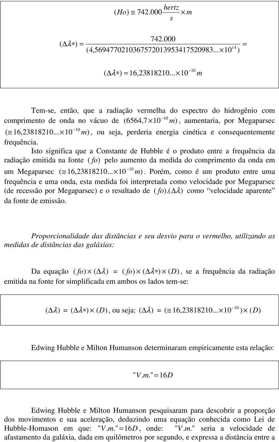 .. 10 10 m), ou seja, perderia energia cinética e consequentemente frequência.