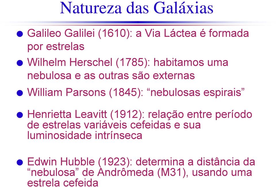 Henrietta Leavitt (1912): relação entre período de estrelas variáveis cefeidas e sua luminosidade