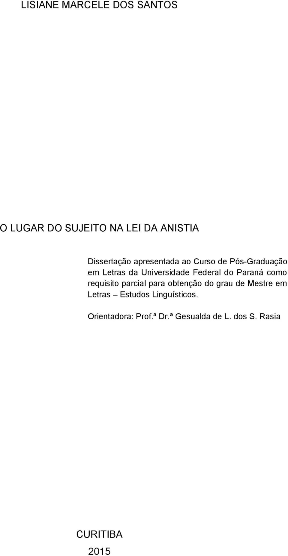 Paraná como requisito parcial para obtenção do grau de Mestre em Letras