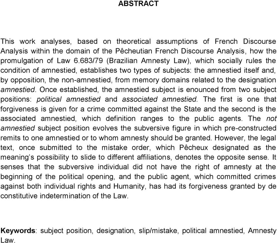 related to the designation amnestied. Once established, the amnestied subject is enounced from two subject positions: political amnestied and associated amnestied.