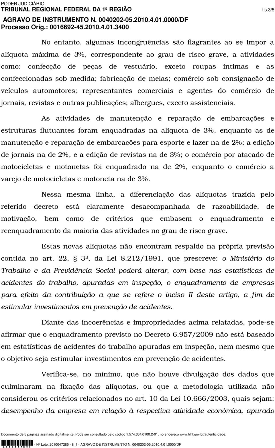 publicações; albergues, exceto assistenciais.