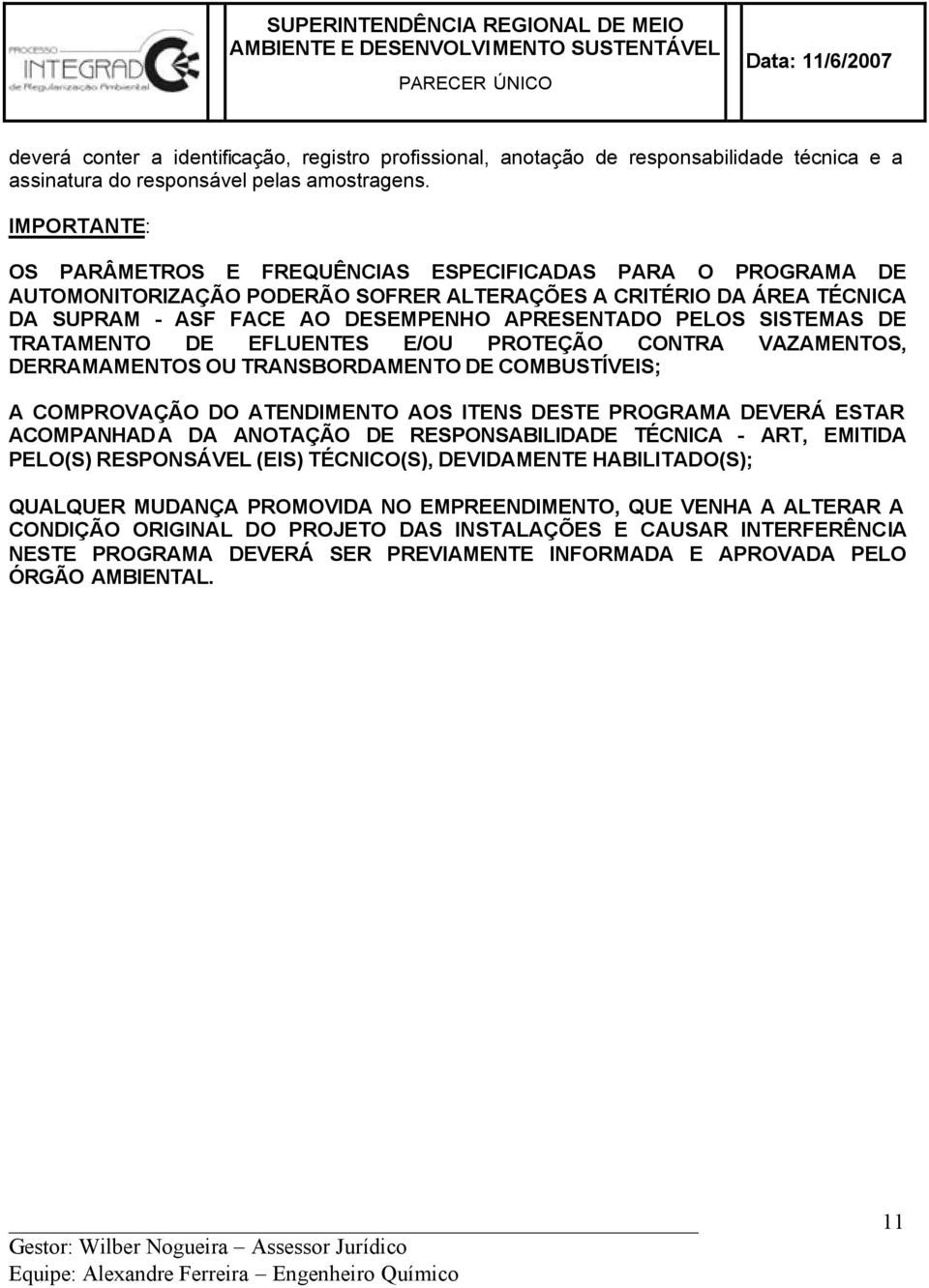 SISTEMAS DE TRATAMENTO DE EFLUENTES E/OU PROTEÇÃO CONTRA VAZAMENTOS, DERRAMAMENTOS OU TRANSBORDAMENTO DE COMBUSTÍVEIS; A COMPROVAÇÃO DO ATENDIMENTO AOS ITENS DESTE PROGRAMA DEVERÁ ESTAR ACOMPANHADA