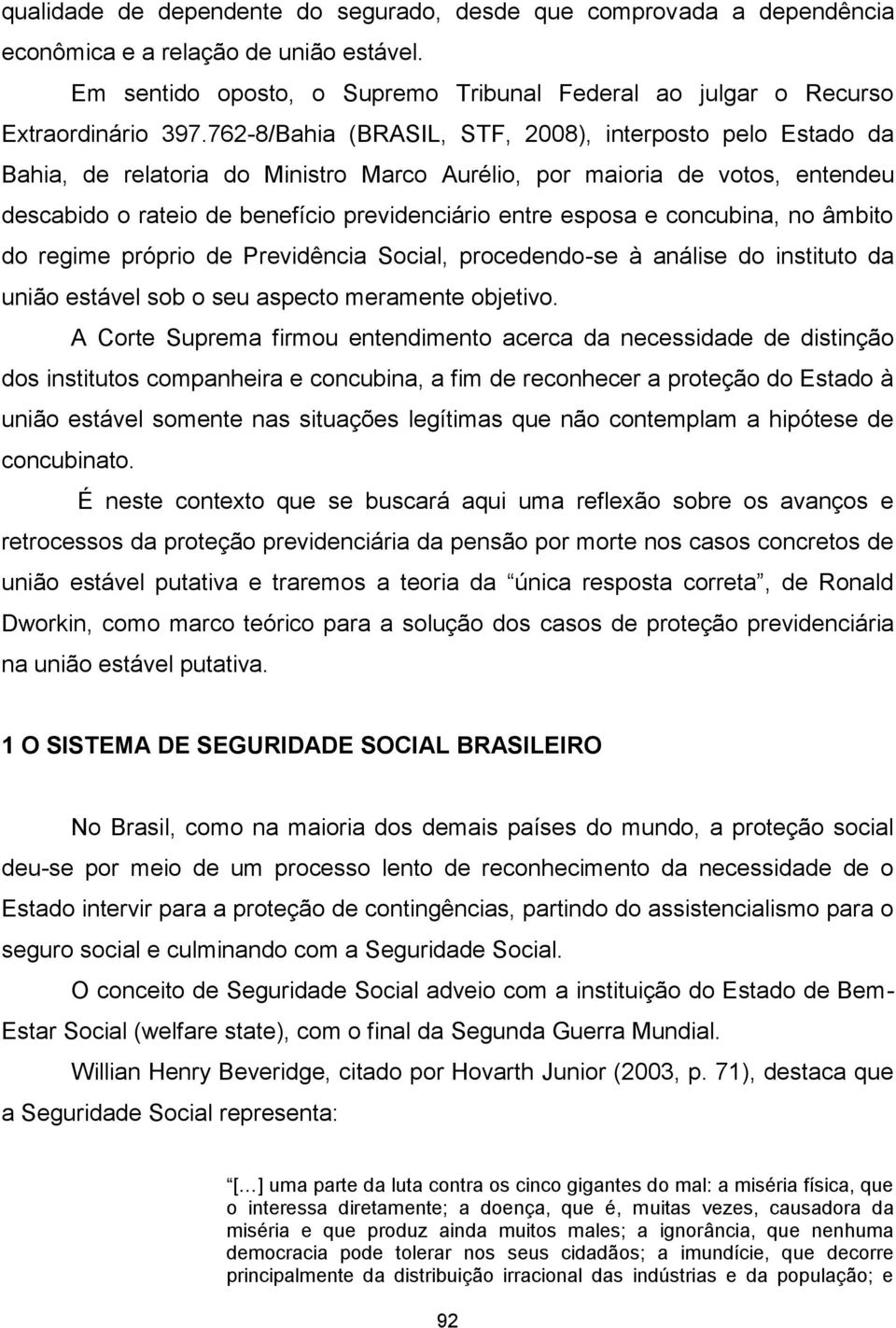 concubina, no âmbito do regime próprio de Previdência Social, procedendo-se à análise do instituto da união estável sob o seu aspecto meramente objetivo.