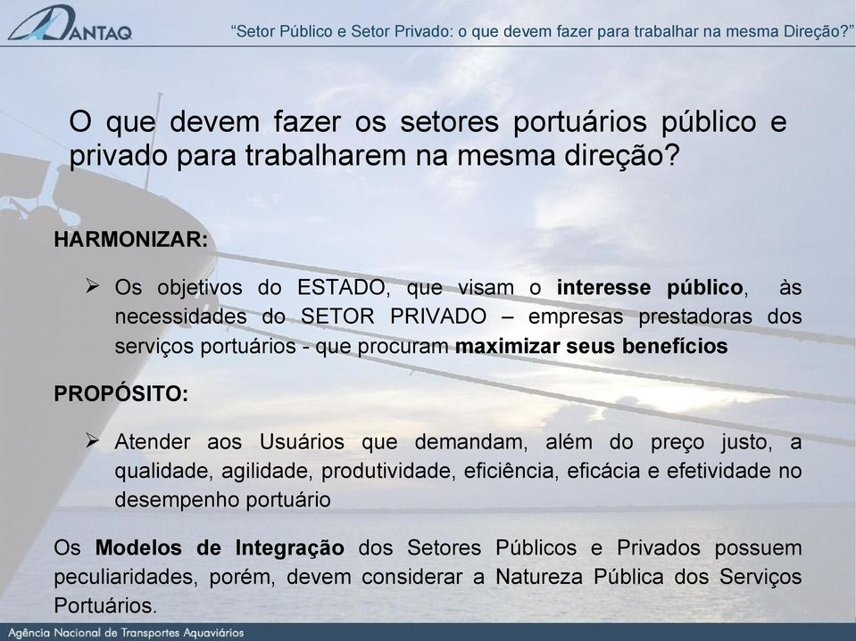 que procuram maximizar seus benefícios PROPÓSITO: Atender aos Usuários que demandam, além do preço justo, a qualidade, agilidade, produtividade,