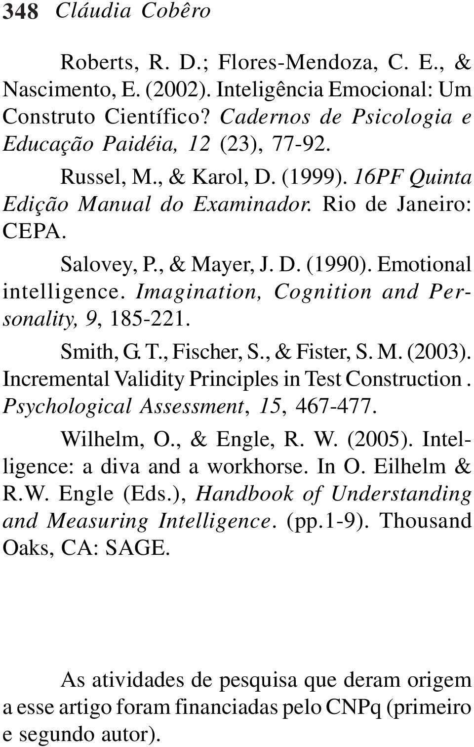 Imagination, Cognition and Personality, 9, 185-221. Smith, G. T., Fischer, S., & Fister, S. M. (2003). Incremental Validity Principles in Test Construction. Psychological Assessment, 15, 467-477.