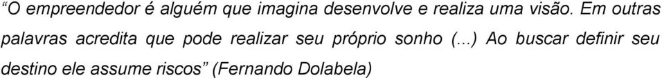 Em outras palavras acredita que pode realizar seu