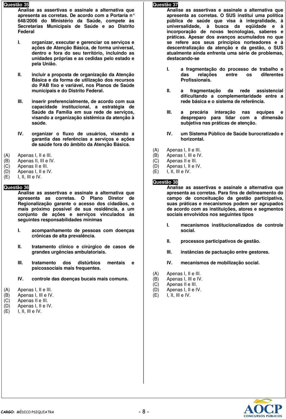 I incluir a proposta de organização da Atenção Básica e da forma de utilização dos recursos do PAB fixo e variável, nos Planos de Saúde municipais e do Distrito Federal.