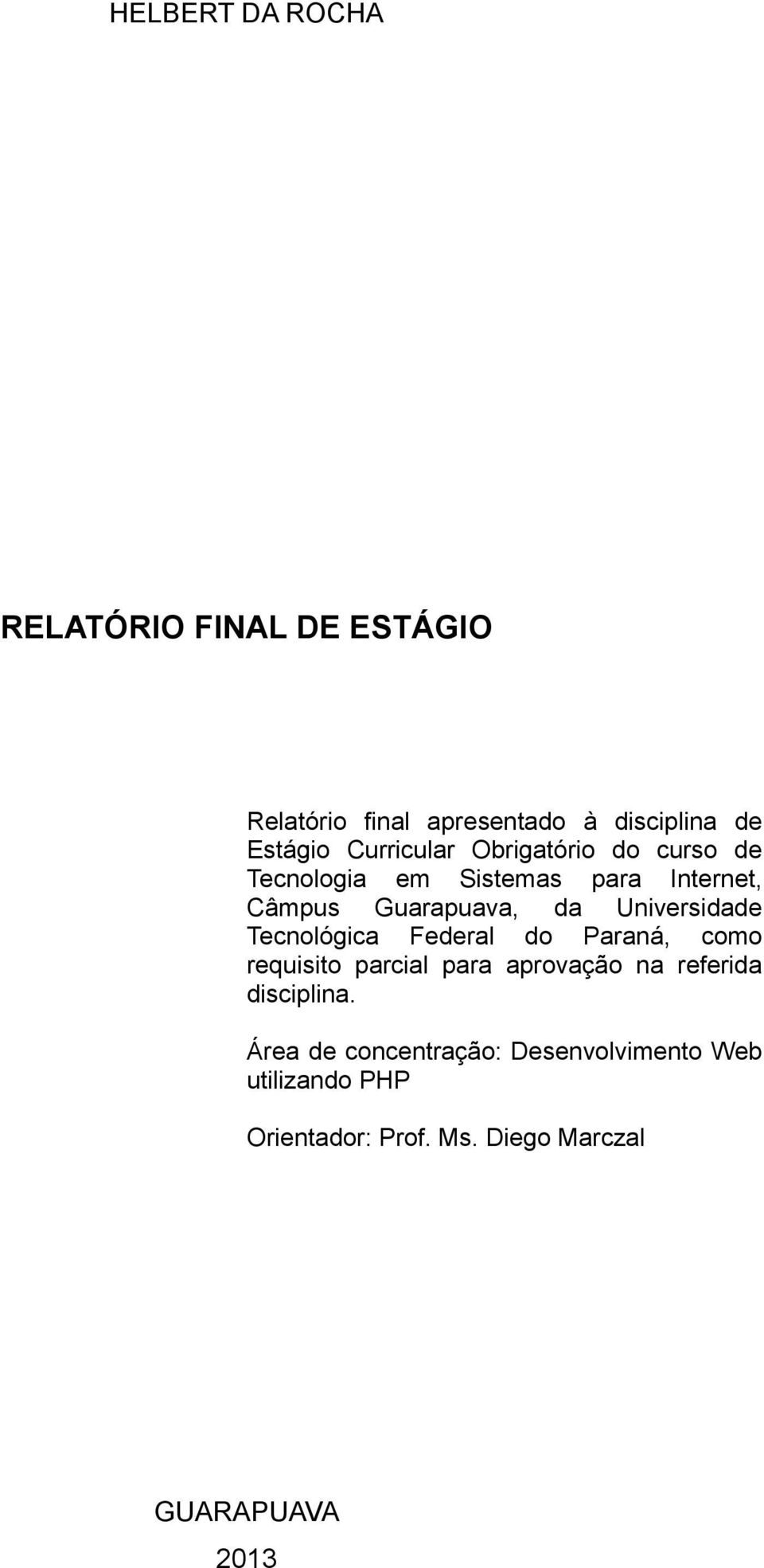 Universidade Tecnológica Federal do Paraná, como requisito parcial para aprovação na referida