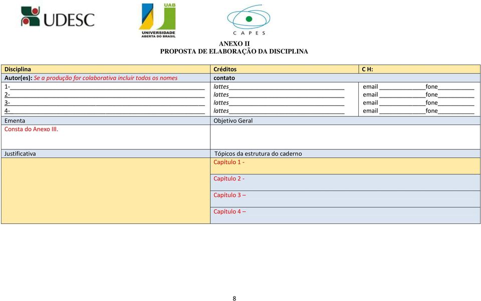 lattes email fone email fone email fone email fone Ementa Consta do Anexo III.