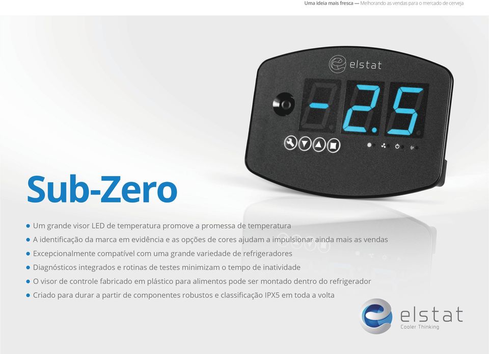 uma grande variedade de refrigeradores Diagnósticos integrados e rotinas de testes minimizam o tempo de inatividade O visor de controe