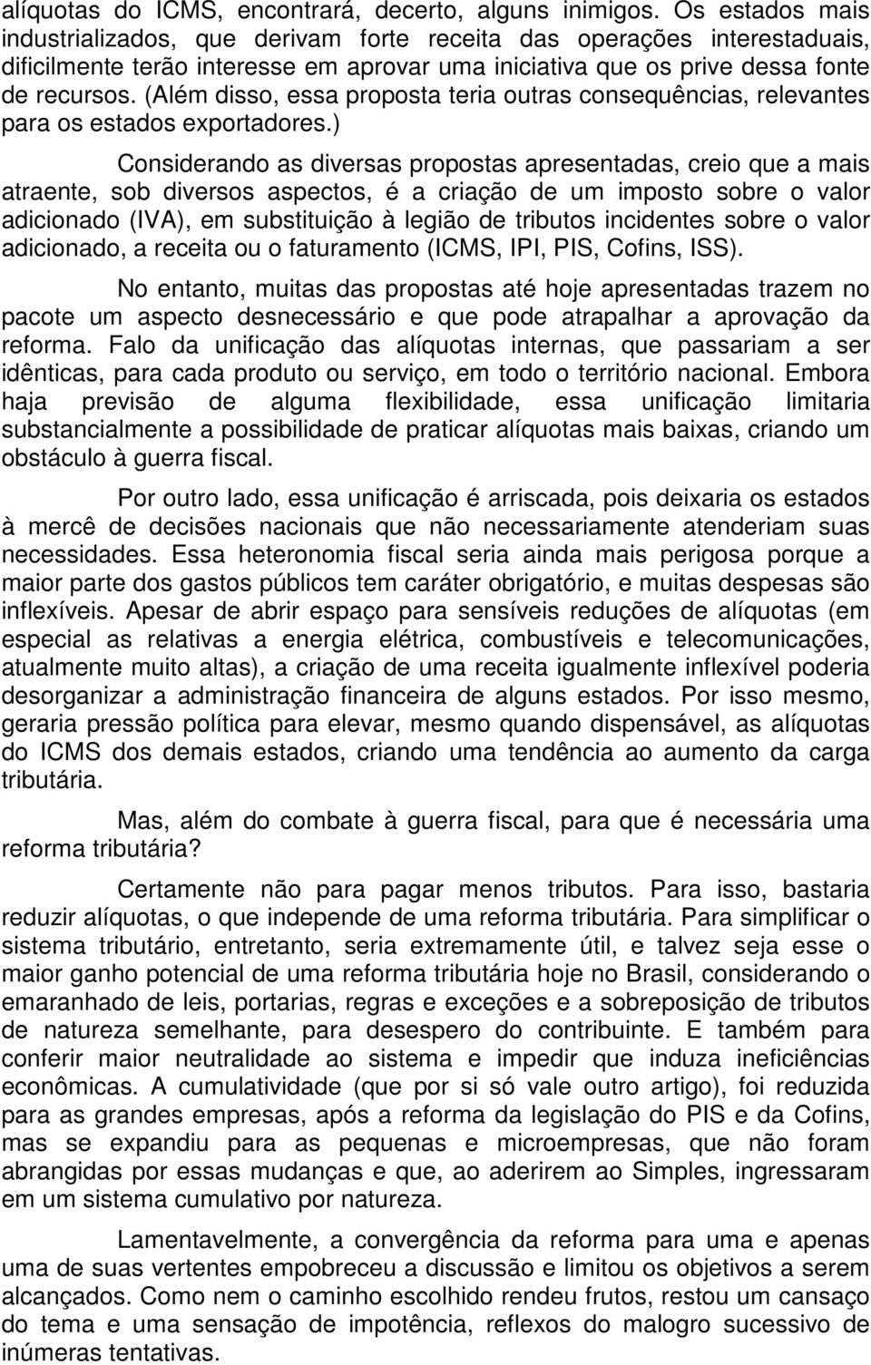 (Além disso, essa proposta teria outras consequências, relevantes para os estados exportadores.