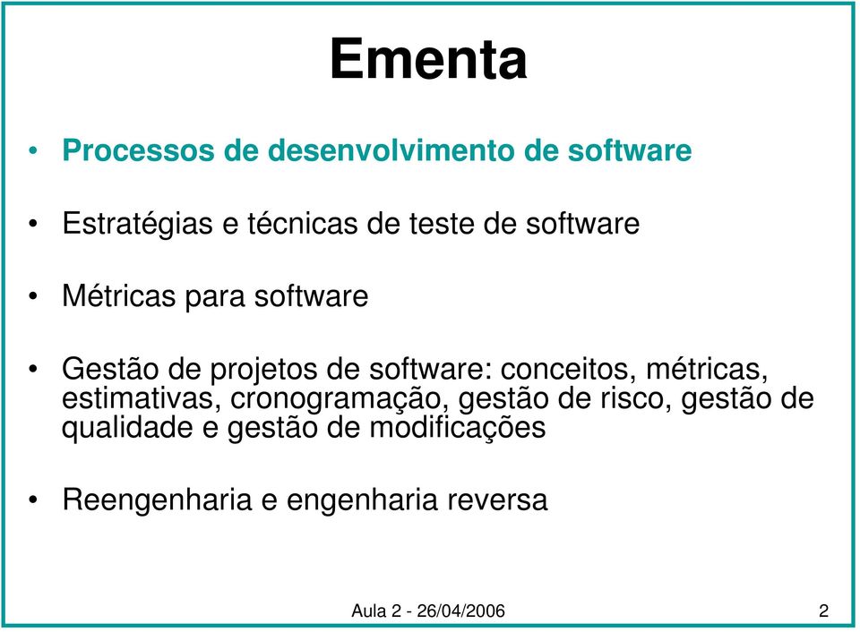 conceitos, métricas, estimativas, cronogramação, gestão de risco, gestão de