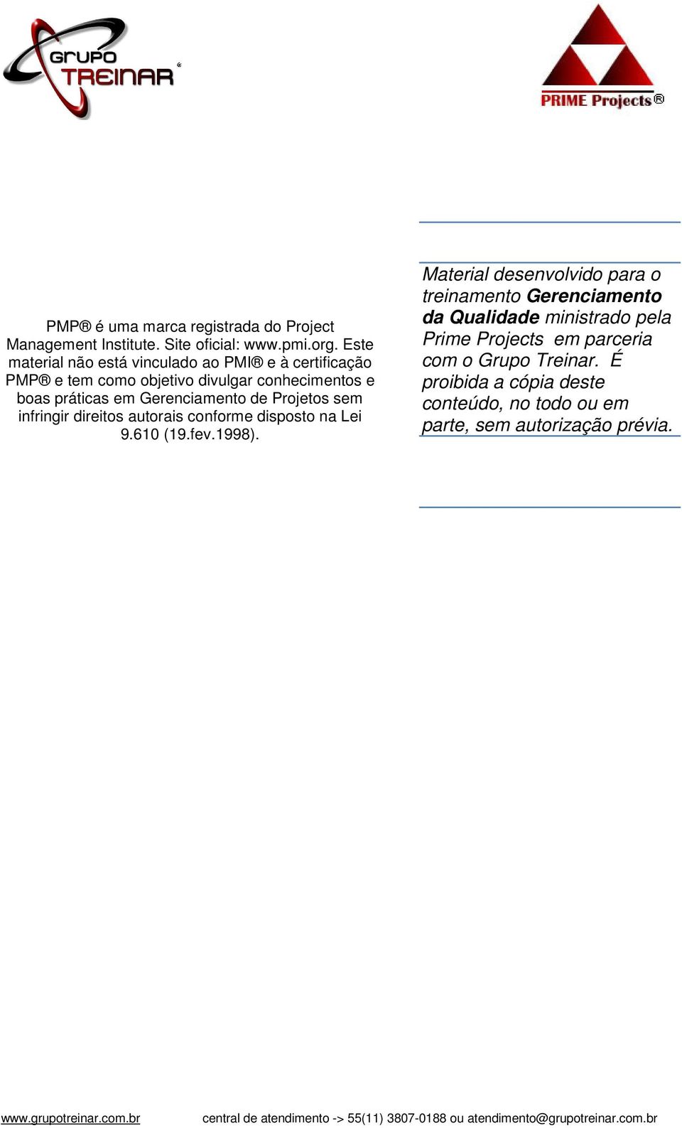 Gerenciamento de Projetos sem infringir direitos autorais conforme disposto na Lei 9.610 (19.fev.1998).