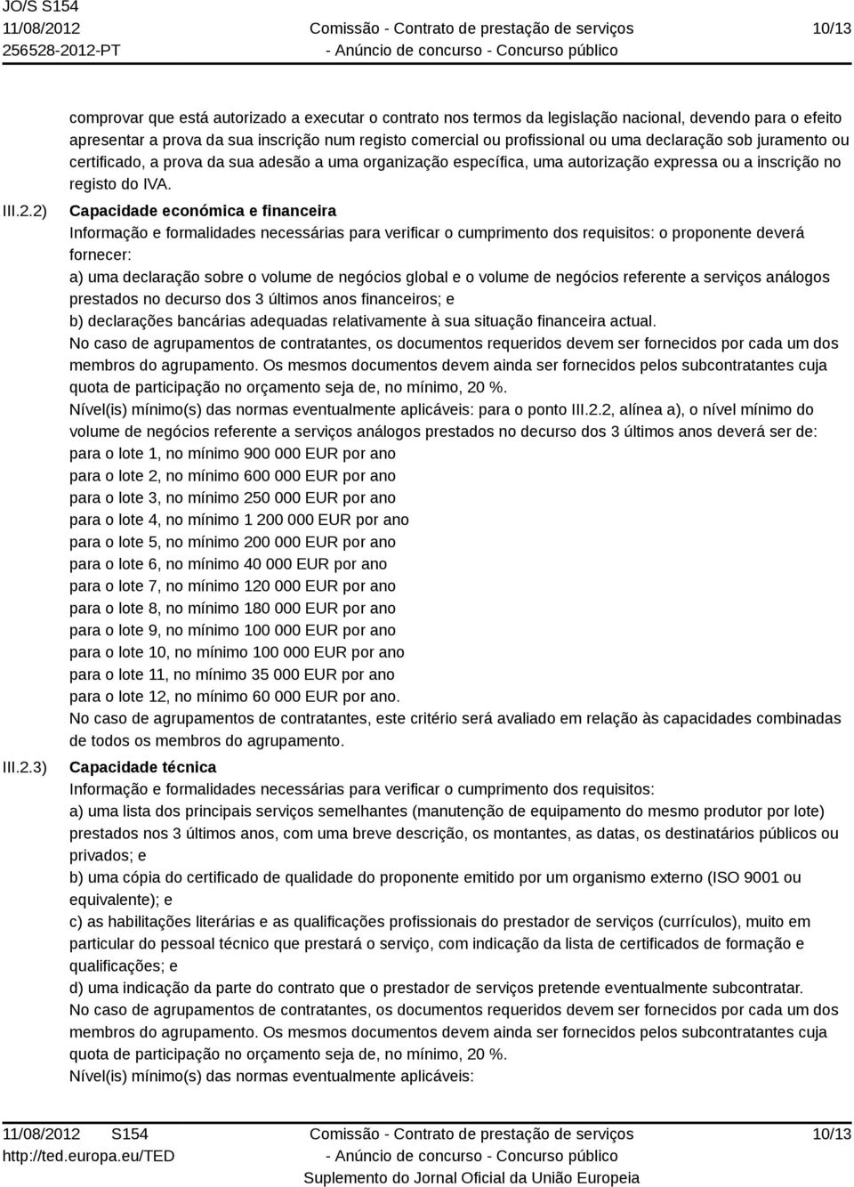 uma declaração sob juramento ou certificado, a prova da sua adesão a uma organização específica, uma autorização expressa ou a inscrição no registo do IVA.