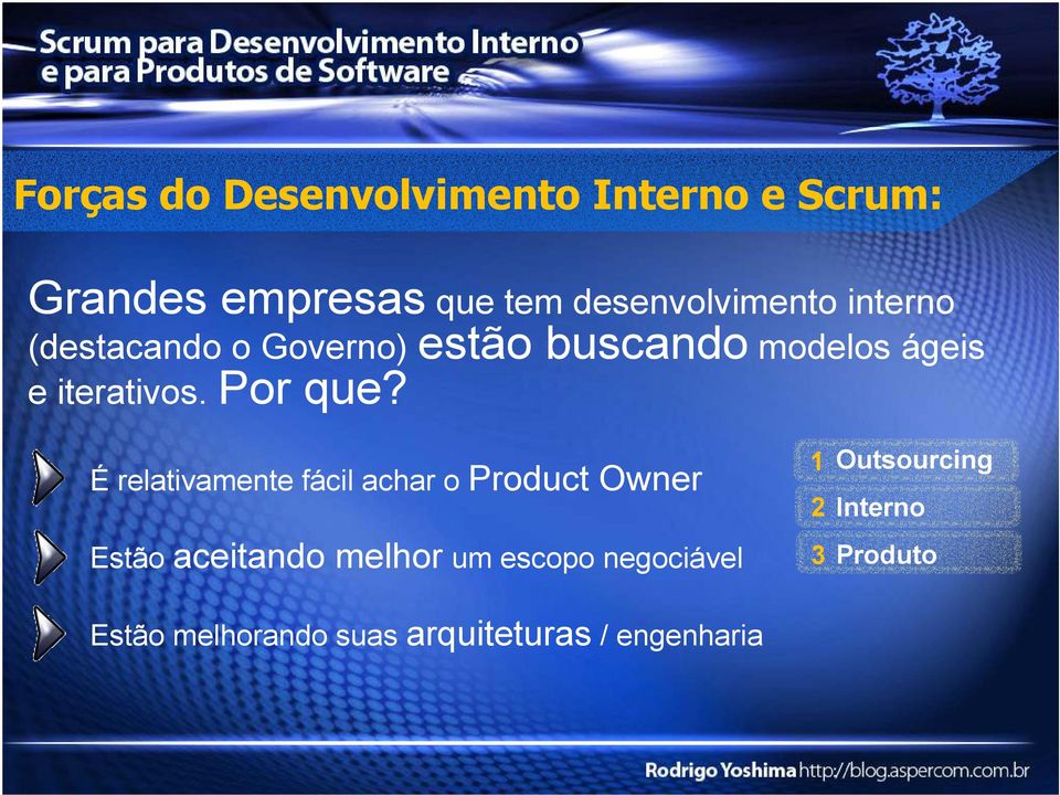 É relativamente fácil achar o Product Owner Estão aceitando melhor um escopo