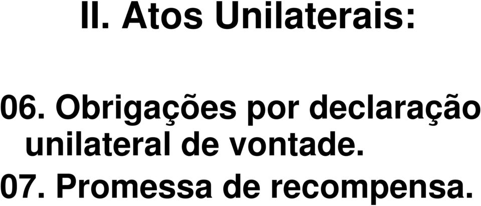 unilateral de vontade. 07.