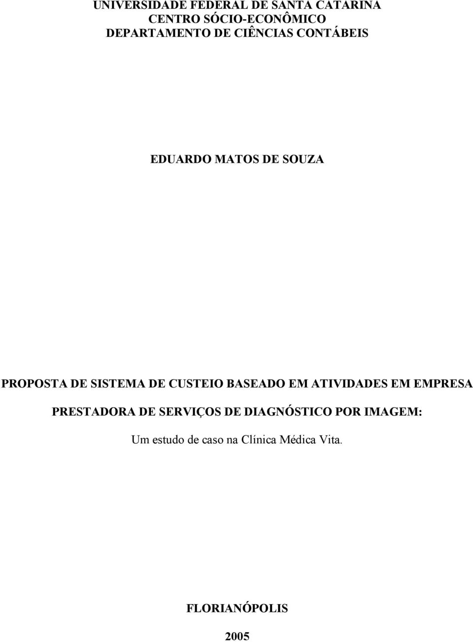 SISTEMA DE CUSTEIO BASEADO EM ATIVIDADES EM EMPRESA PRESTADORA DE