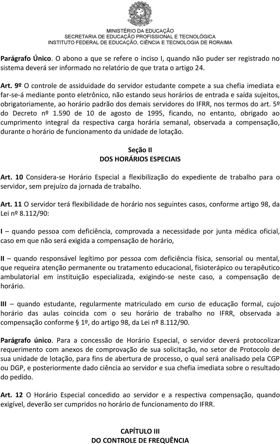 horário padrão dos demais servidores do IFRR, nos termos do art. 5º do Decreto nº 1.